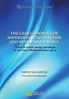 Simone Tagliapietra - European Energy Studies Volume III: The Geoeconomics of Sovereign Wealth Funds and Renewable Energy, Inbunden
