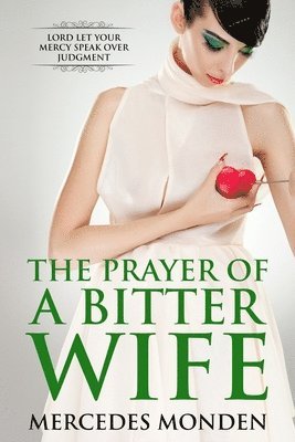 The Prayer of a Bitter Wife: Lord let Your mercy speaks over judgement. 1