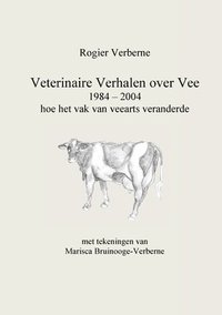 bokomslag Veterinaire Verhalen over Vee 1984 - 2004 hoe het vak van veearts veranderde