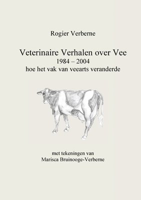 Veterinaire Verhalen over Vee 1984 - 2004 hoe het vak van veearts veranderde 1