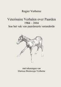 bokomslag Veterinaire Verhalen over Paarden 1984 - 2004 hoe het vak van paardenarts veranderde