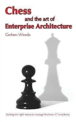 Chess and the Art of Enterprise Architecture 1