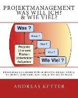 bokomslag Projektmanagement Was Will Ich? & Wie Viel?: Professionelle Vorbereitung sichert den Projekterfolg. Methoden, Vorlagen und Checklisten für die Praxis