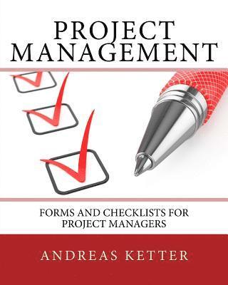 Project Management: Forms and Checklists for Project Managers 1