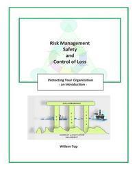 bokomslag Risk Management, Safety and Control of Loss: Protecting Your Organization - an Introduction