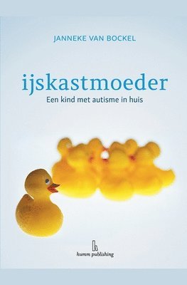 bokomslag IJskastmoeder - een kind met autisme in huis