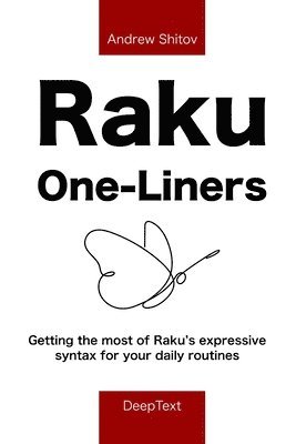 Raku One-Liners: Getting the most of Raku's expressive syntax for your daily routines 1