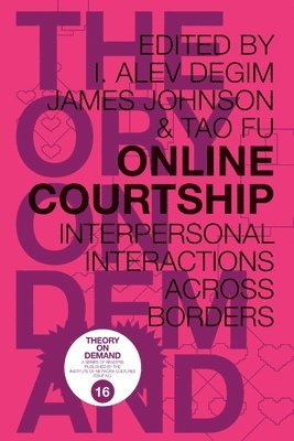 I Alev Degim, James Johnson, Tao Fu, I. Alev Degim - Online Courtship, Häftad
