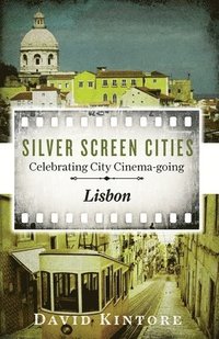 bokomslag Silver Screen Cities Lisbon: Celebrating City Cinema-going