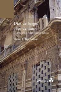 bokomslag Días de fuego, años de humo. Ensayos sobre la Revolución cubana