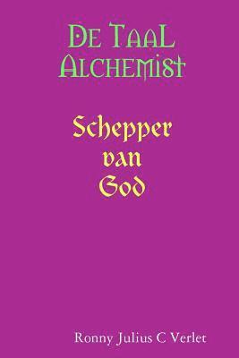 bokomslag De Taal Alchemist, Schepper van God.