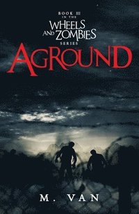 bokomslag Aground: Book Three in the Wheels and Zombies Series
