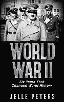 World War II: Six Years That Changed World History 1