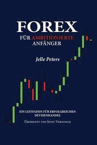 bokomslag Forex für Ambitionierte Anfänger: Ein Leitfaden für Erfolgreichen Devisenhandel