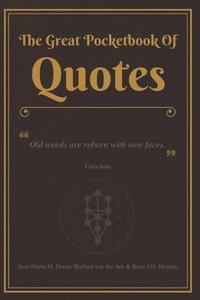 bokomslag The Great Pocketbook Of Quotes: Old words are reborn with new faces. - Criss Jami