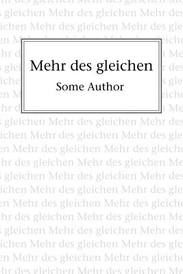 Mehr des gleichen