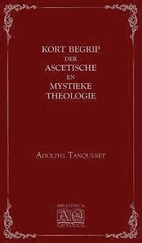 bokomslag Kort begrip der ascetische en mystieke theologie