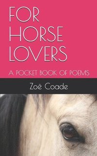 bokomslag For Horse Lovers: A Pocket Book of Poems