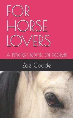 For Horse Lovers: A Pocket Book of Poems 1