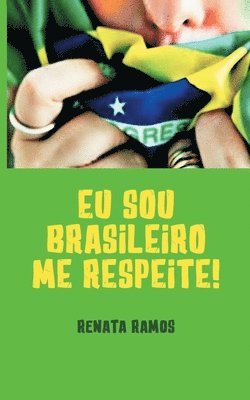 bokomslag EU Sou Brasileiro! Me Respeite !