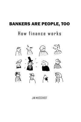 bokomslag Bankers are people, too: How finance works