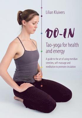 Do-In, Tao yoga for health and energy: A guide to the art of using meridian stretches, self-massage and meditation to promote circulation 1