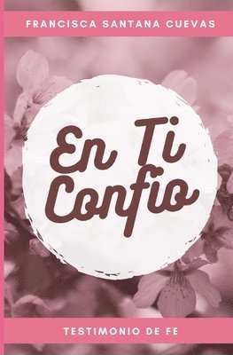 Liana Francesca Beijleveld, Anko Beijleveld - En ti confio: Un Testimonio de Fe, Häftad