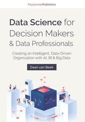 bokomslag Data Science for Decision Makers & Data Professionals