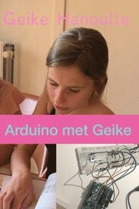 bokomslag Arduino Met Geike: Leer arduino in 10 makkelijke oefeningen