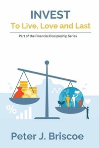 bokomslag Invest to Live, Love & Last