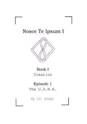 bokomslag Nosce Te Ipsum I, Book I, Episode 1: The U.S.H.R.