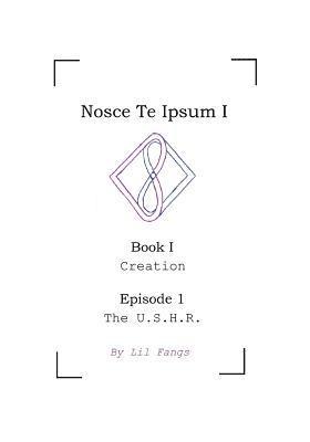 Lil Fangs - Nosce Te Ipsum I, Book I, Episode 1: The U.S.H.R., Häftad