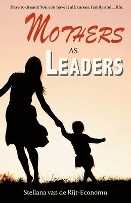 Steliana Van de Rijt-Economu, Steliana Van De Rijt-Economu - Mothers as Leaders, Häftad