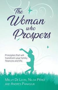 bokomslag The Woman Who Prospers: Principles That Will Transform Your Family, Finances and Life.