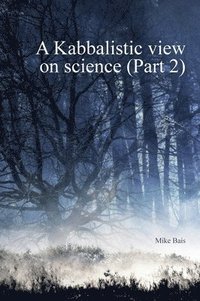 bokomslag A Kabbalistic view on Science part2