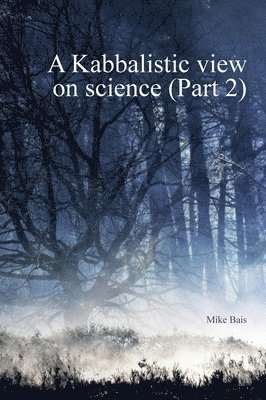 A Kabbalistic view on Science part2 1