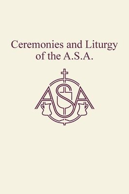 Ceremonies and Liturgy of the A.S.A. 1