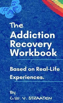 C W Straaten, C. W. Straaten, C.W. Straaten - Addiction Recovery Workbook, Inbunden