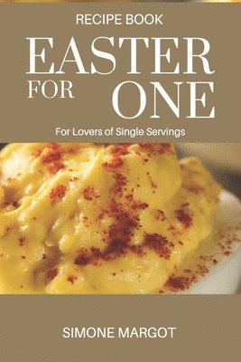 Easter for one: For Lovers of Single Servings 1