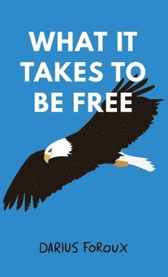 What It Takes To Be Free 1