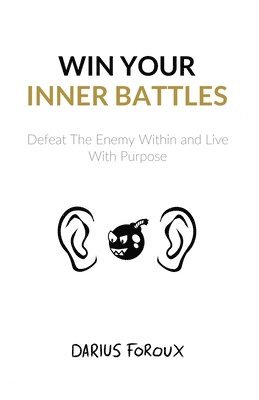 Darius Foroux - Win Your Inner Battles, Häftad