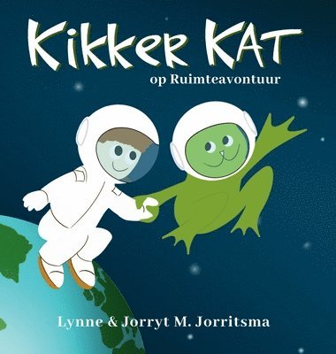 Lynne Jorritsma - Kikker Kat op Ruimteavontuur, Inbunden