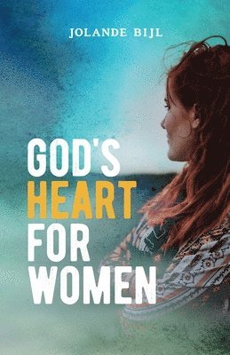 Jolande Bijl - God's Heart for Women, Häftad