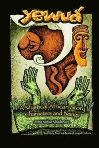 bokomslag Yewuá: A Mystical African Story: Characters and Beings