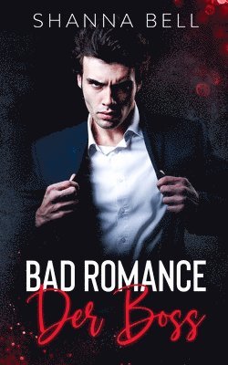 bokomslag Bad Romance - Der Boss: ein Milliardär-Liebesroman