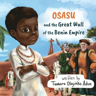 Osasu and the Great Wall of the Benin Empire 1