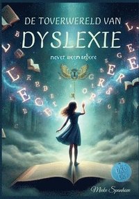 bokomslag De Toverwereld van Dyslexie: Een waargebeurd verhaal over anders denken, voelen en leren vertrouwen op je eigen kracht