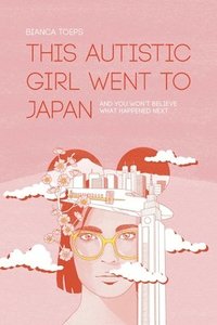 bokomslag This autistic girl went to Japan