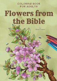 bokomslag Flowers from the Bible, informative coloring book for adults
