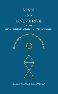 bokomslag Man and Universe. Chronicle of a Christian-Hermetic School